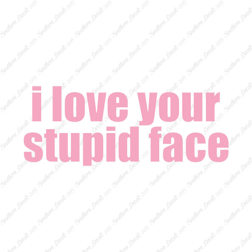 Love Your Stupid Face