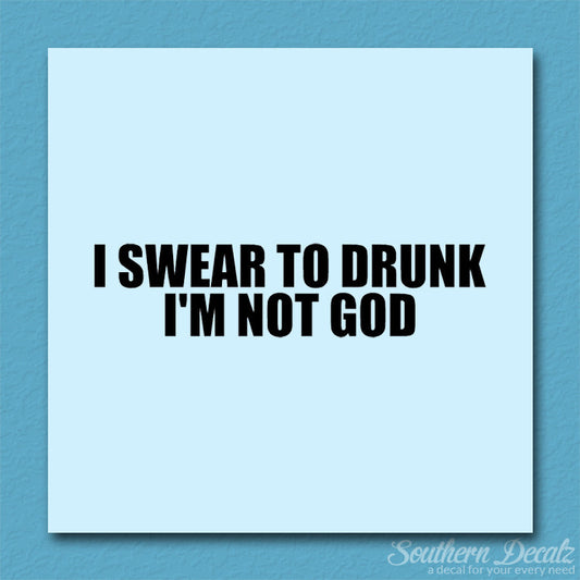 Swear To Drunk Not God