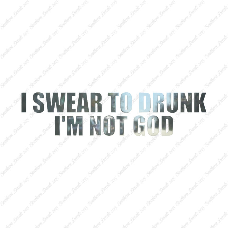 Swear To Drunk Not God