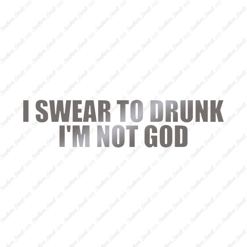 Swear To Drunk Not God