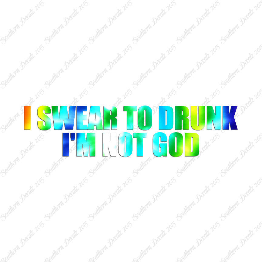 Swear To Drunk Not God