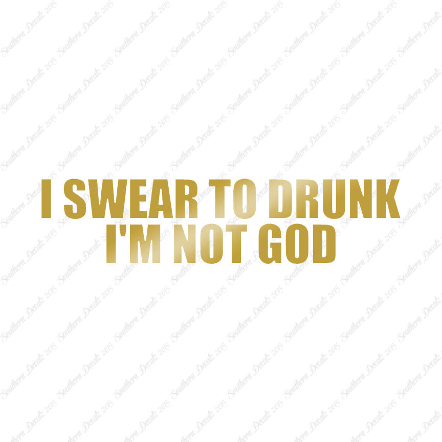 Swear To Drunk Not God
