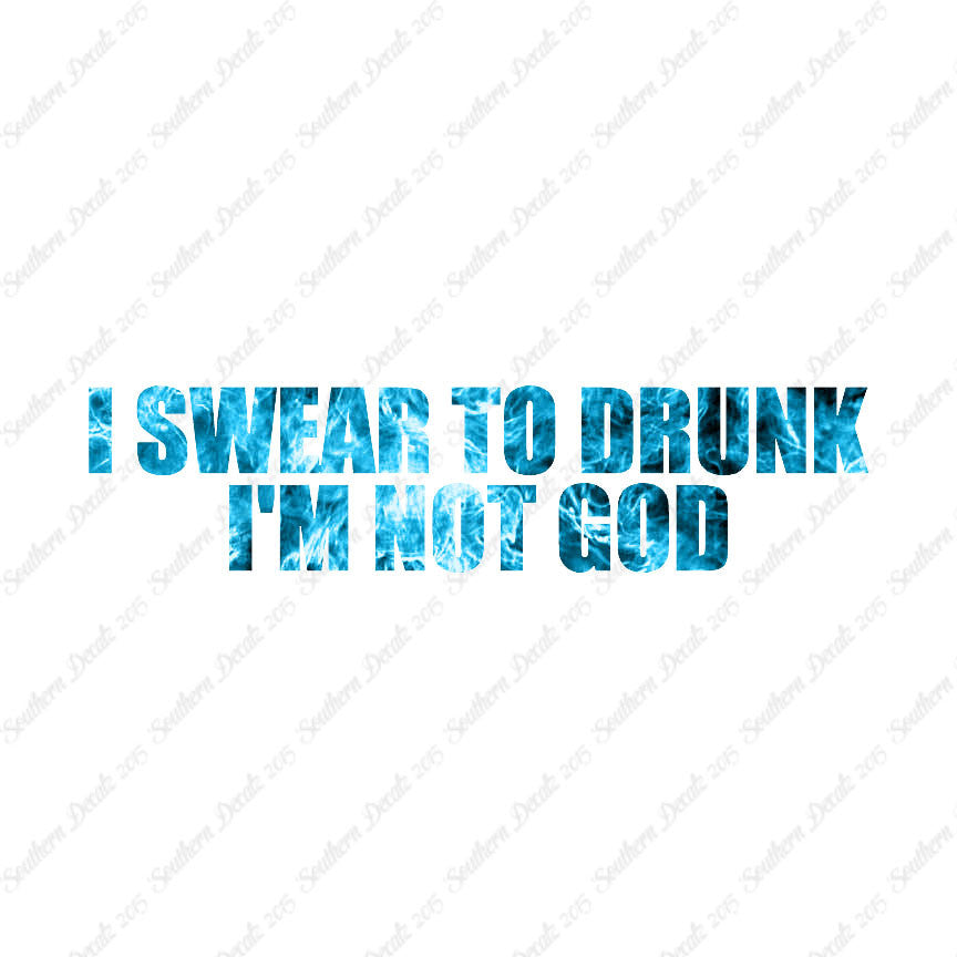 Swear To Drunk Not God