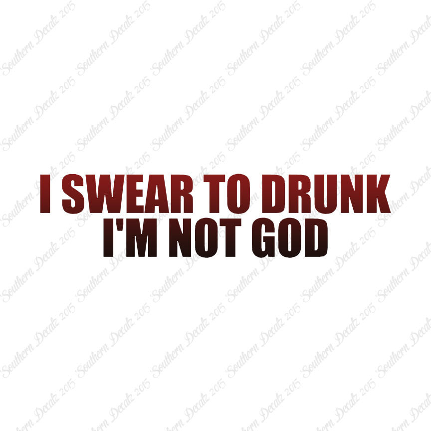 Swear To Drunk Not God