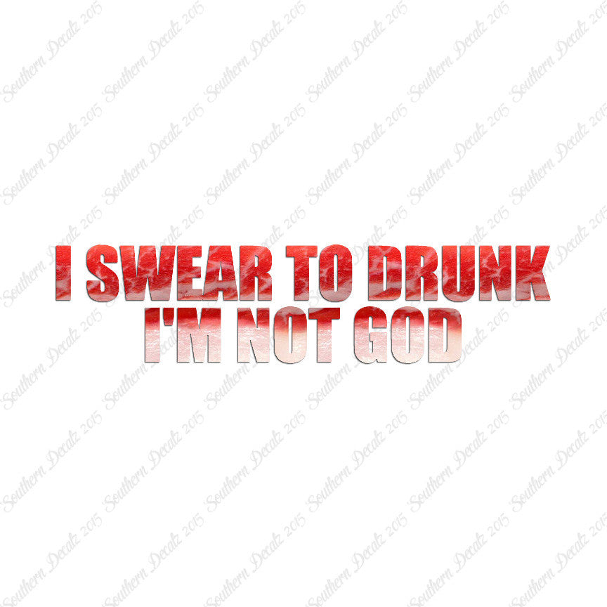 Swear To Drunk Not God