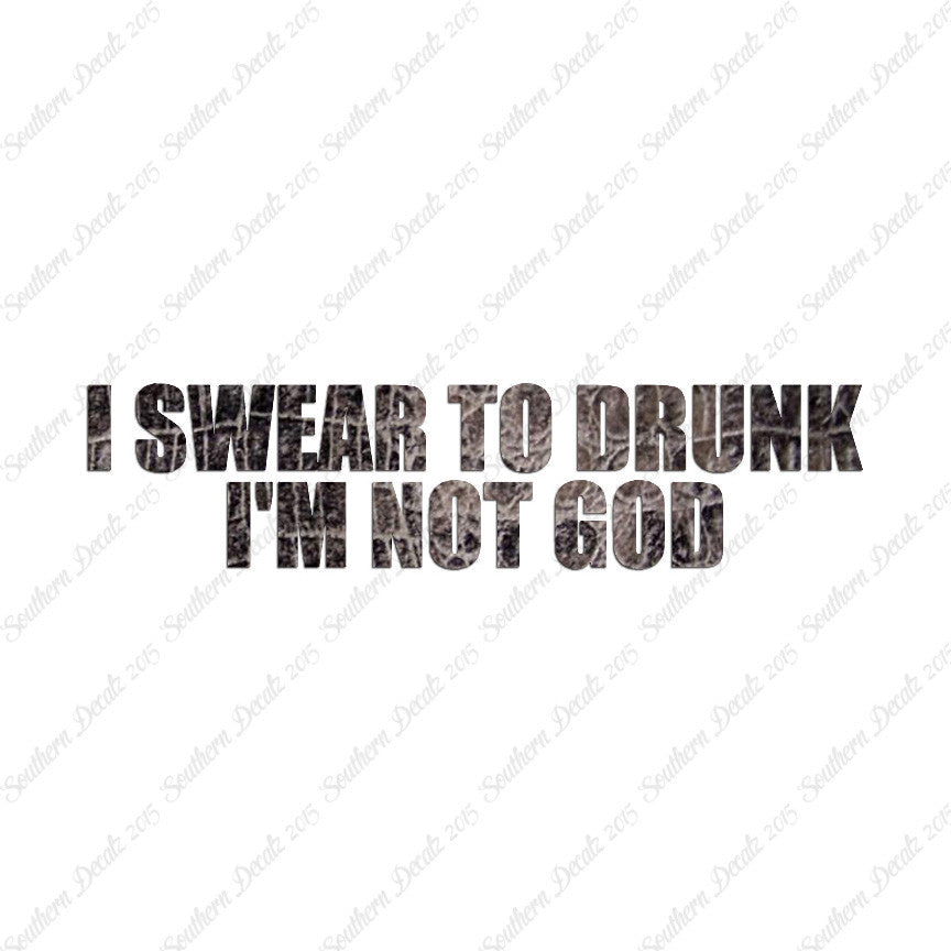 Swear To Drunk Not God