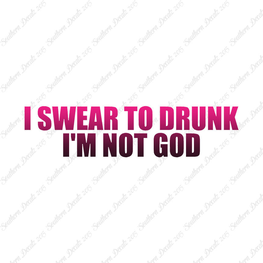 Swear To Drunk Not God