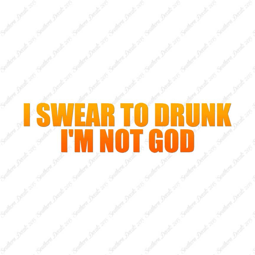 Swear To Drunk Not God