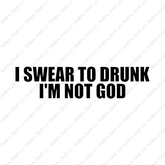 Swear To Drunk Not God