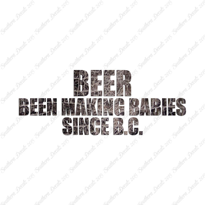 Beer Making Babies Since B.C.
