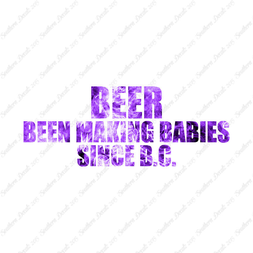 Beer Making Babies Since B.C.