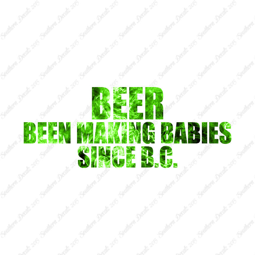 Beer Making Babies Since B.C.
