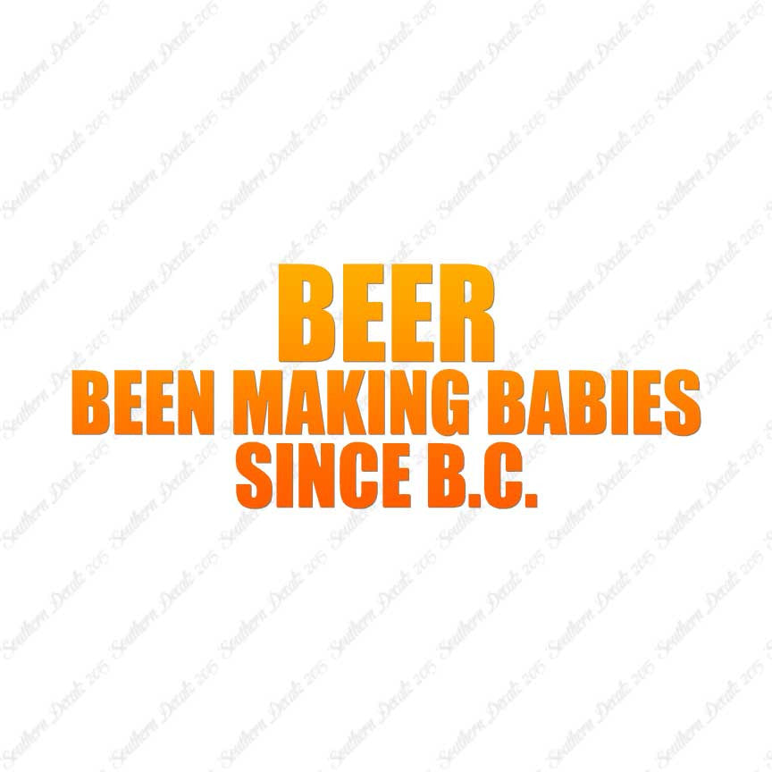 Beer Making Babies Since B.C.