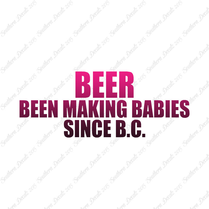Beer Making Babies Since B.C.