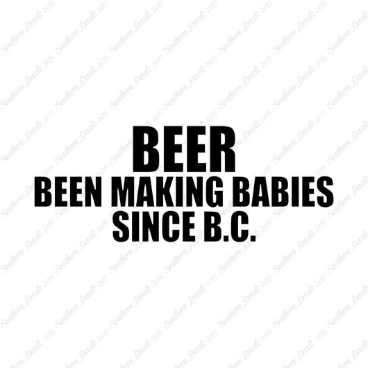 Beer Making Babies Since B.C.