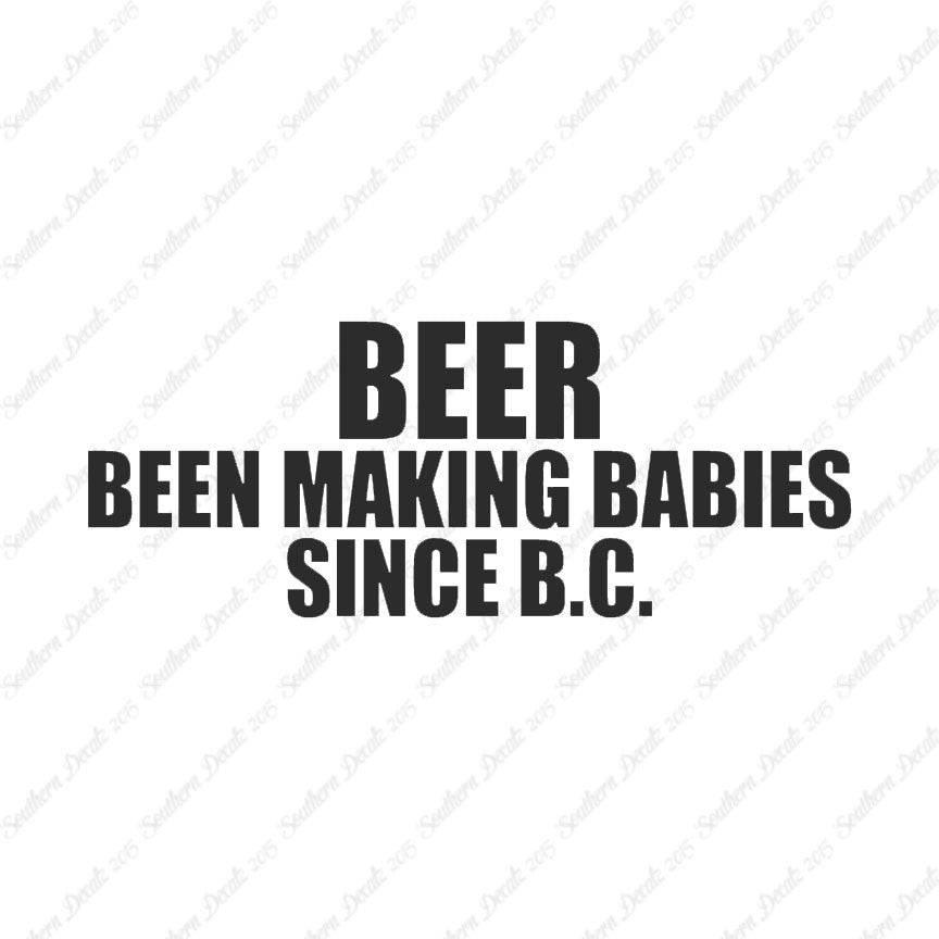 Beer Making Babies Since B.C.