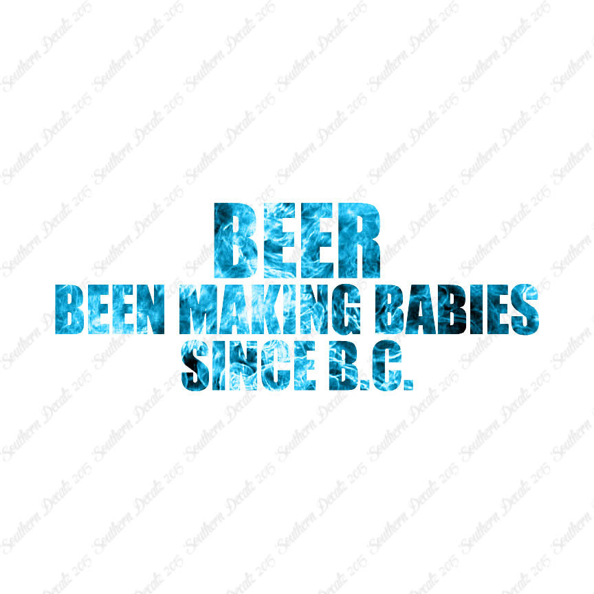 Beer Making Babies Since B.C.