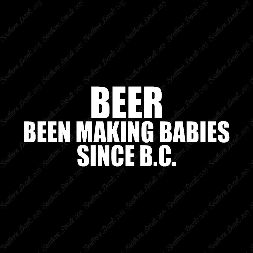 Beer Making Babies Since B.C.
