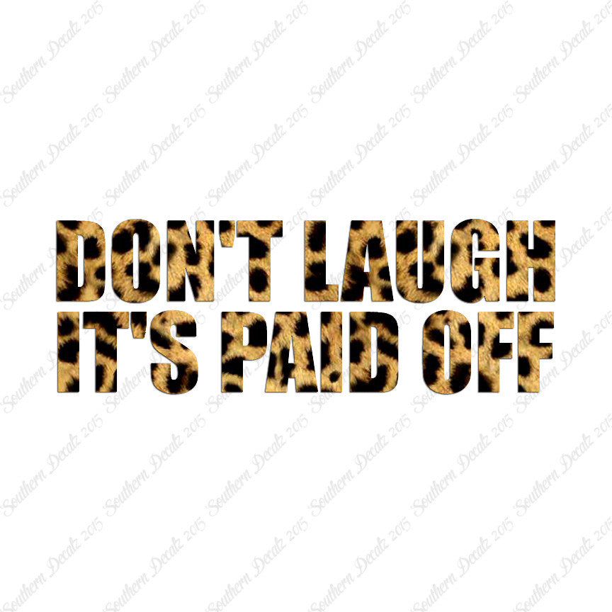 Don't Laugh Paid Off