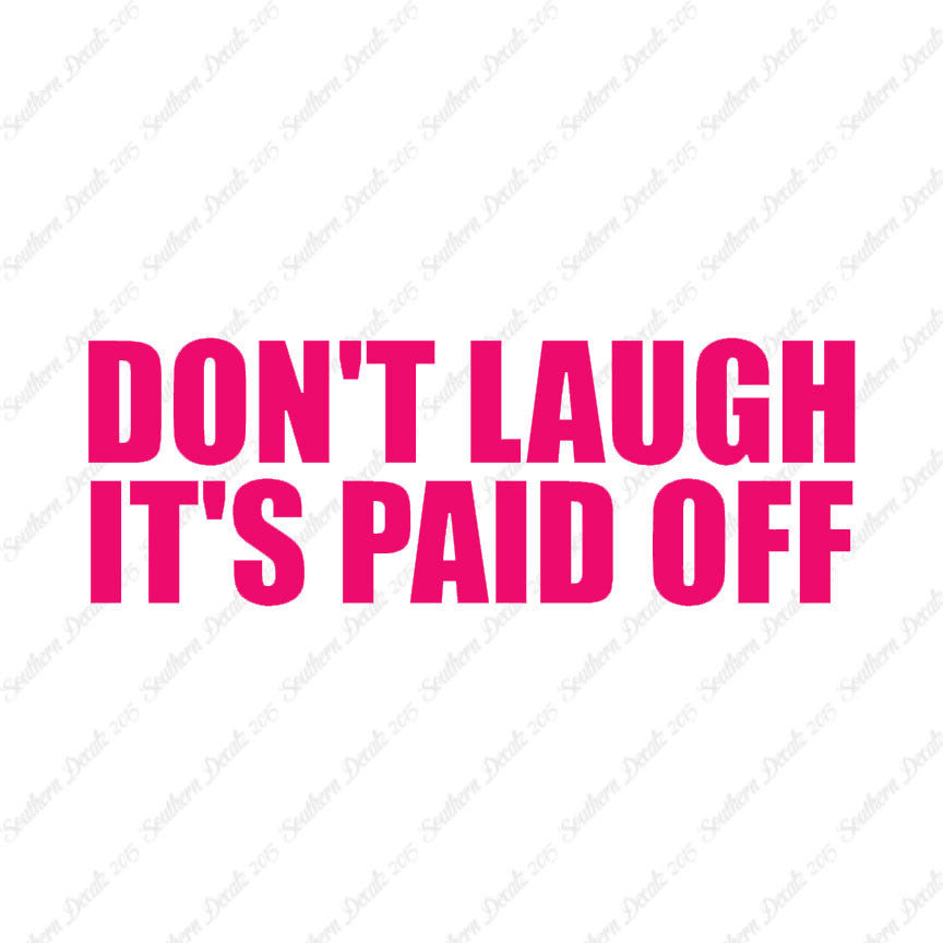 Don't Laugh Paid Off