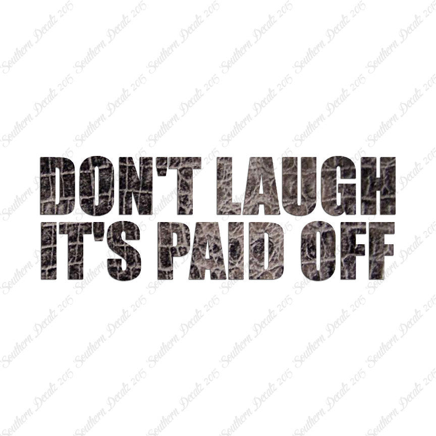Don't Laugh Paid Off