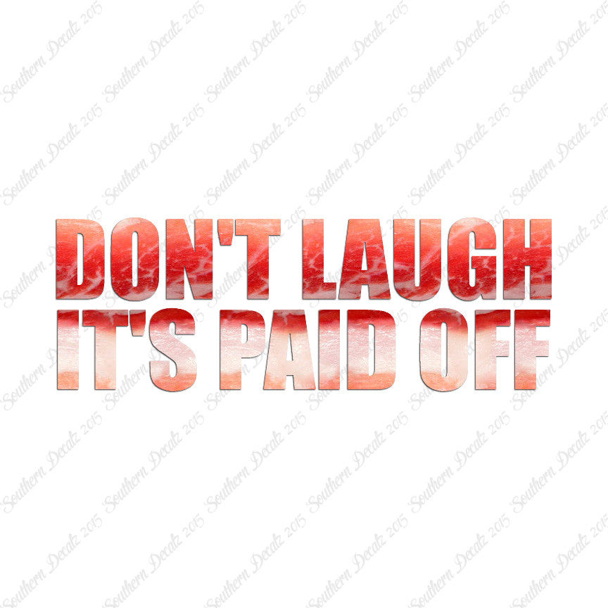 Don't Laugh Paid Off