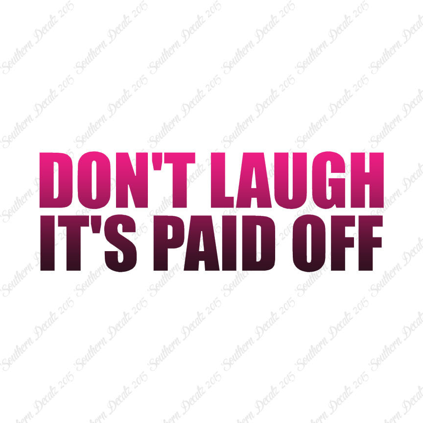 Don't Laugh Paid Off