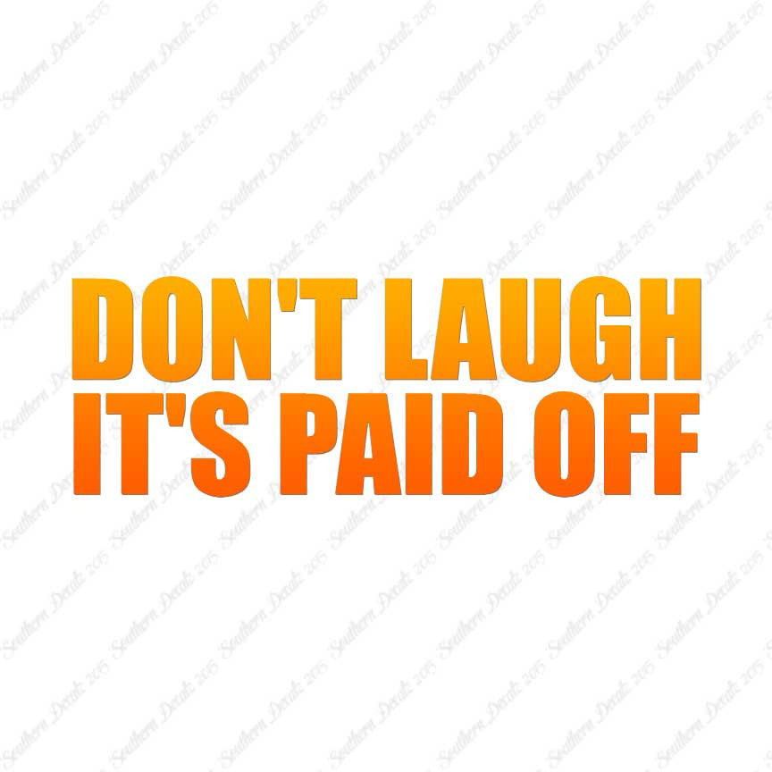 Don't Laugh Paid Off