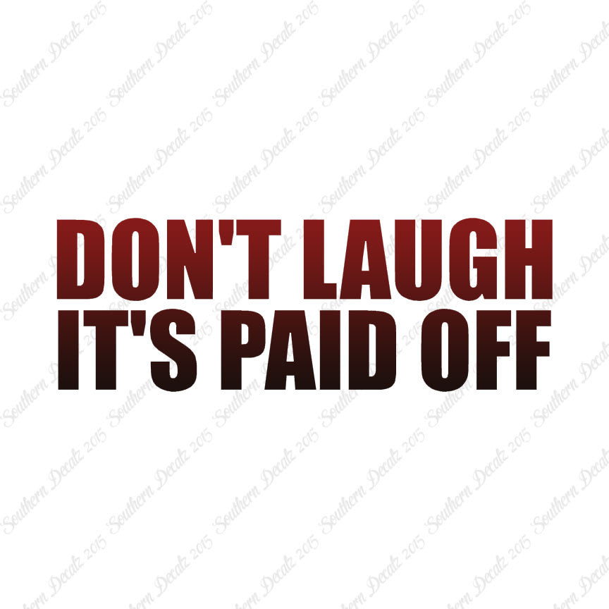 Don't Laugh Paid Off