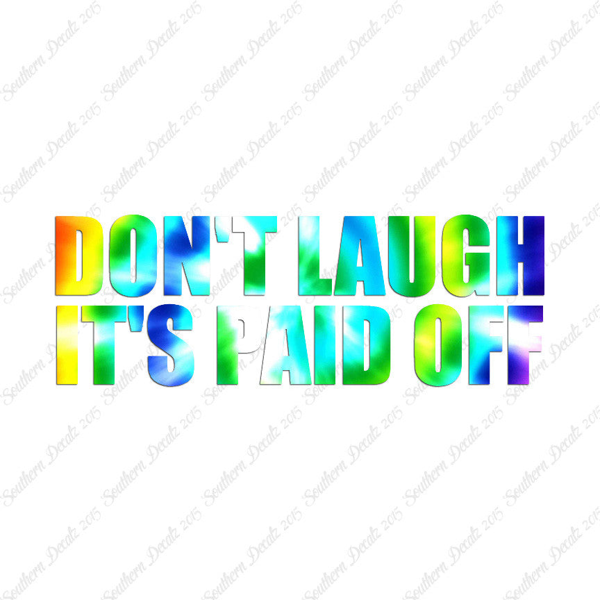 Don't Laugh Paid Off