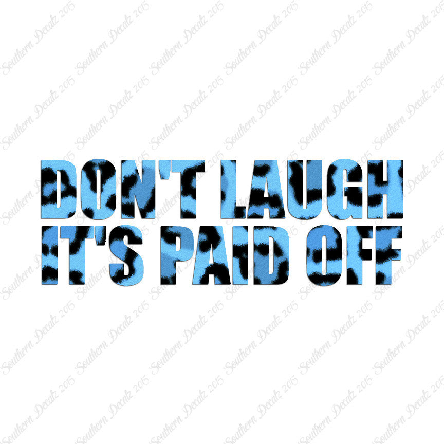Don't Laugh Paid Off