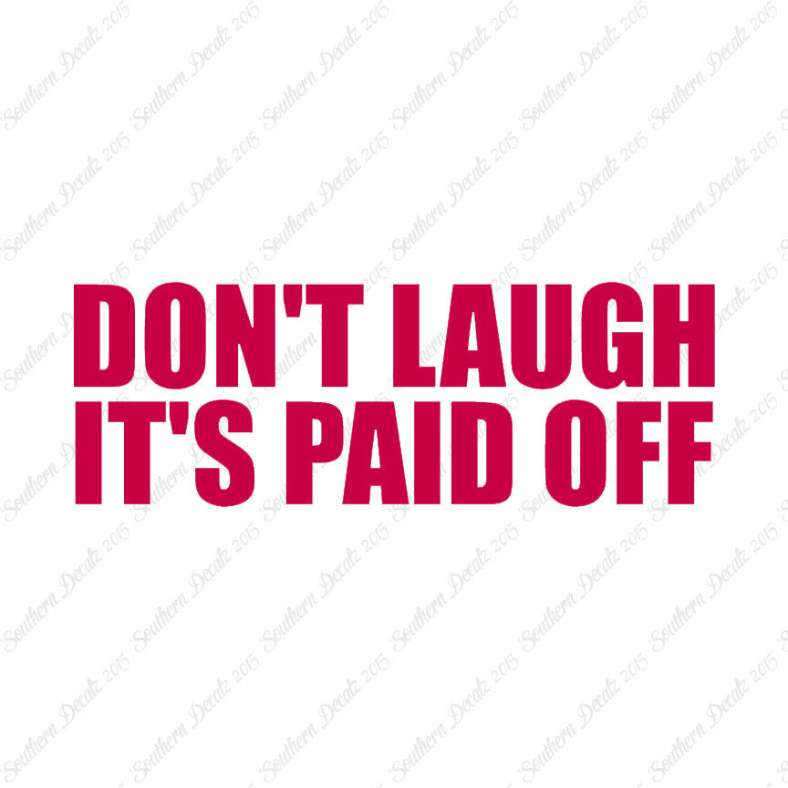 Don't Laugh Paid Off