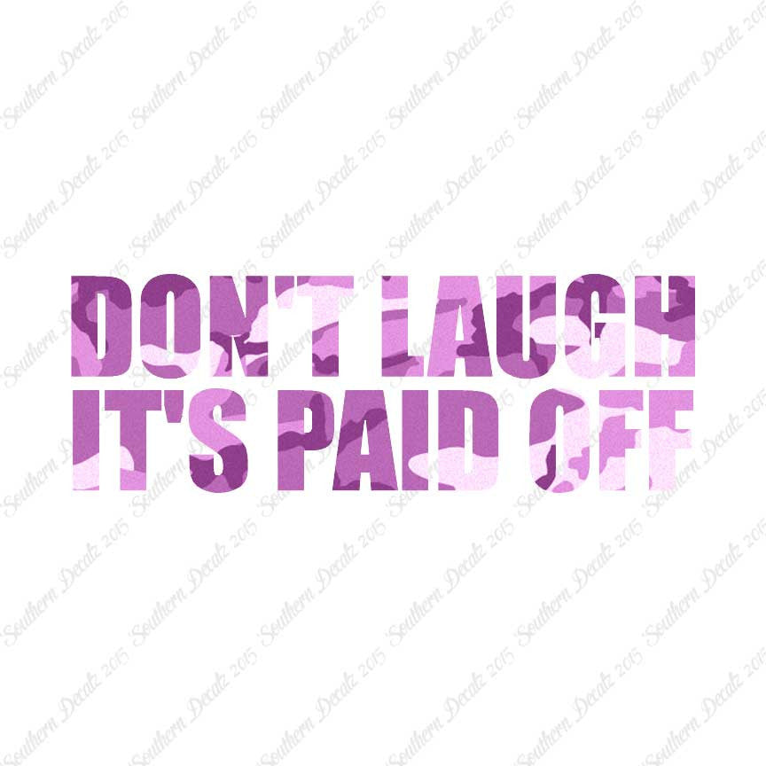 Don't Laugh Paid Off