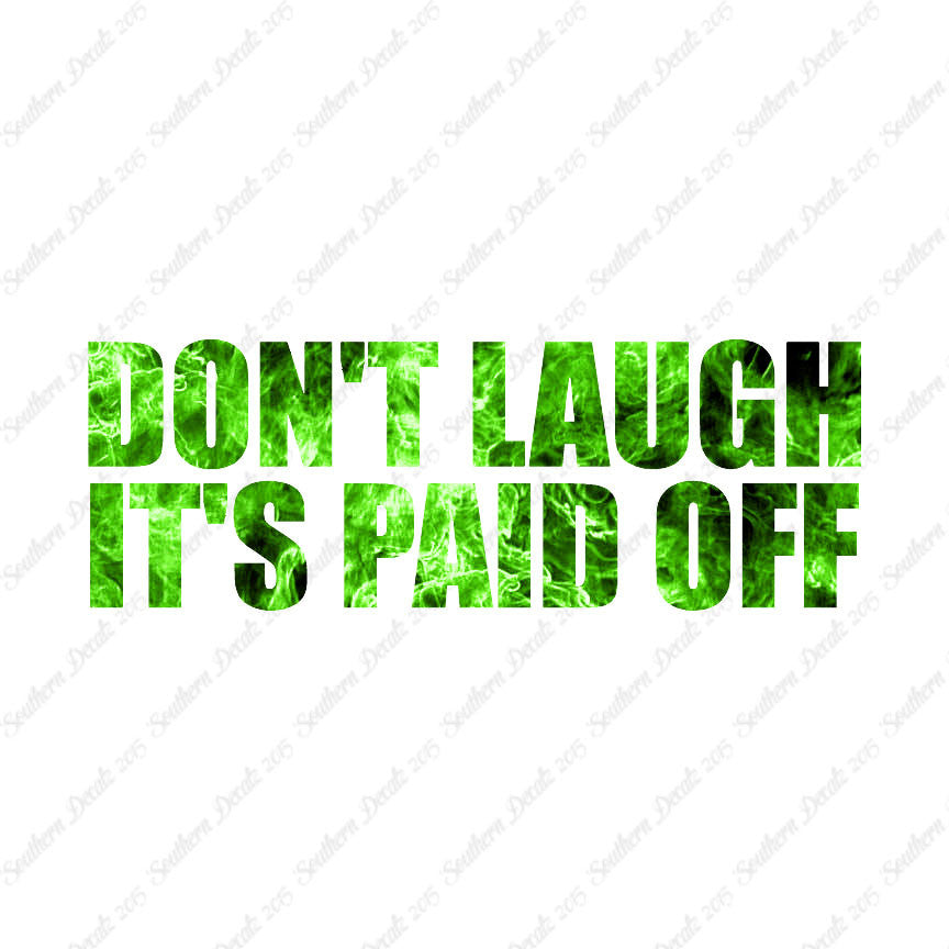 Don't Laugh Paid Off
