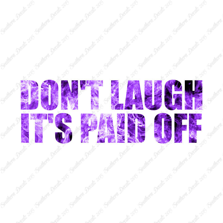 Don't Laugh Paid Off
