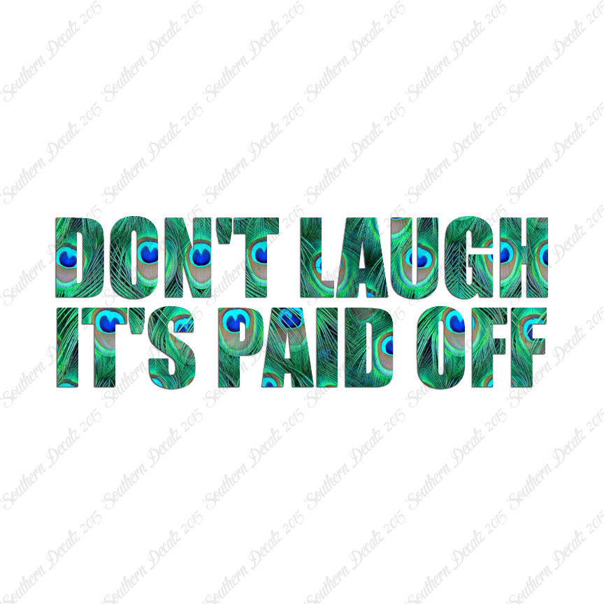 Don't Laugh Paid Off