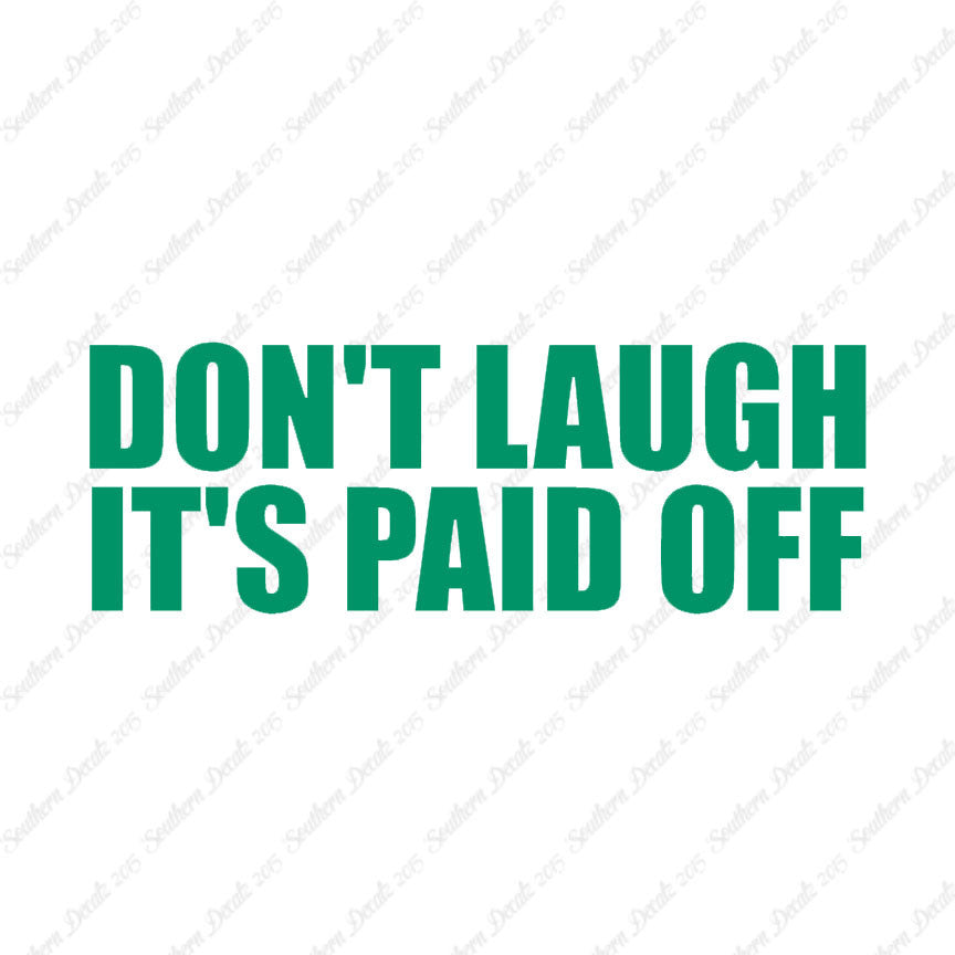 Don't Laugh Paid Off