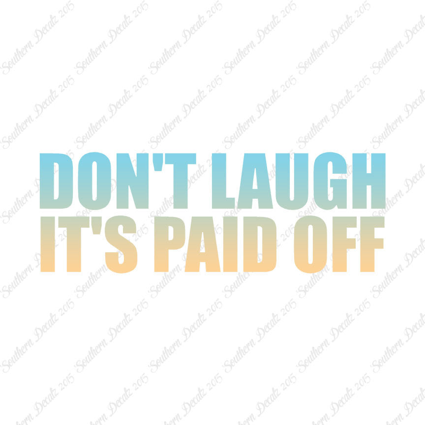 Don't Laugh Paid Off