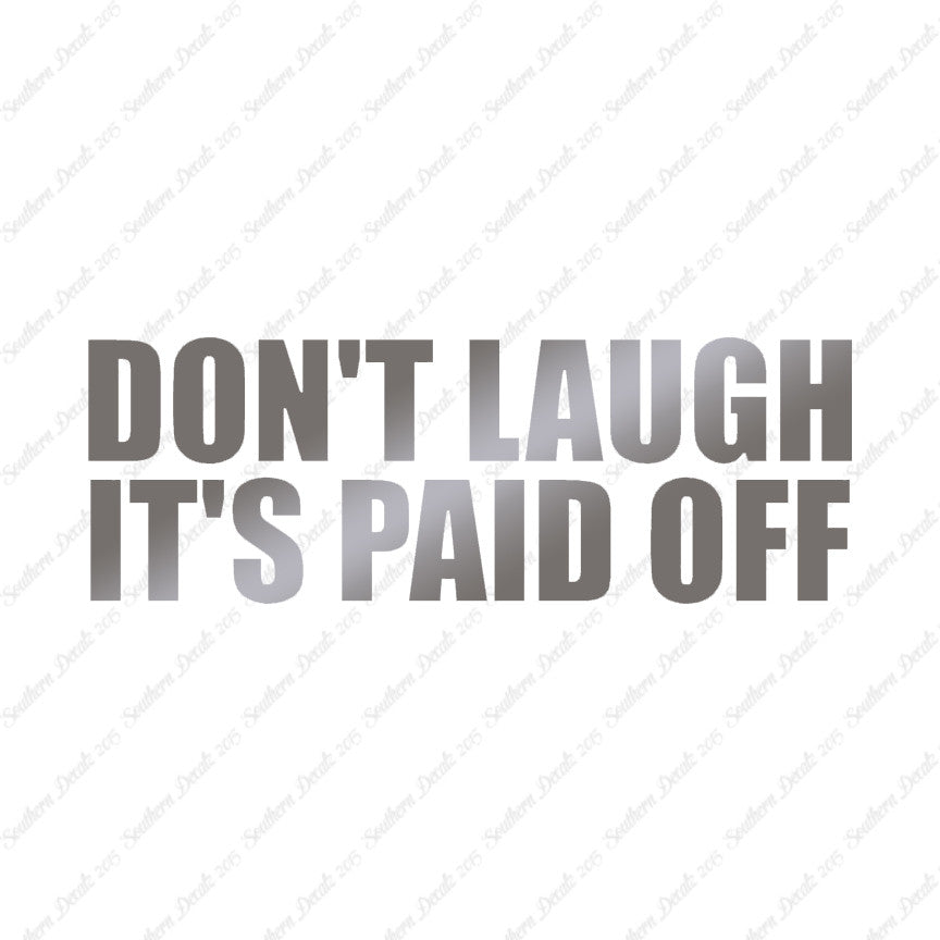 Don't Laugh Paid Off