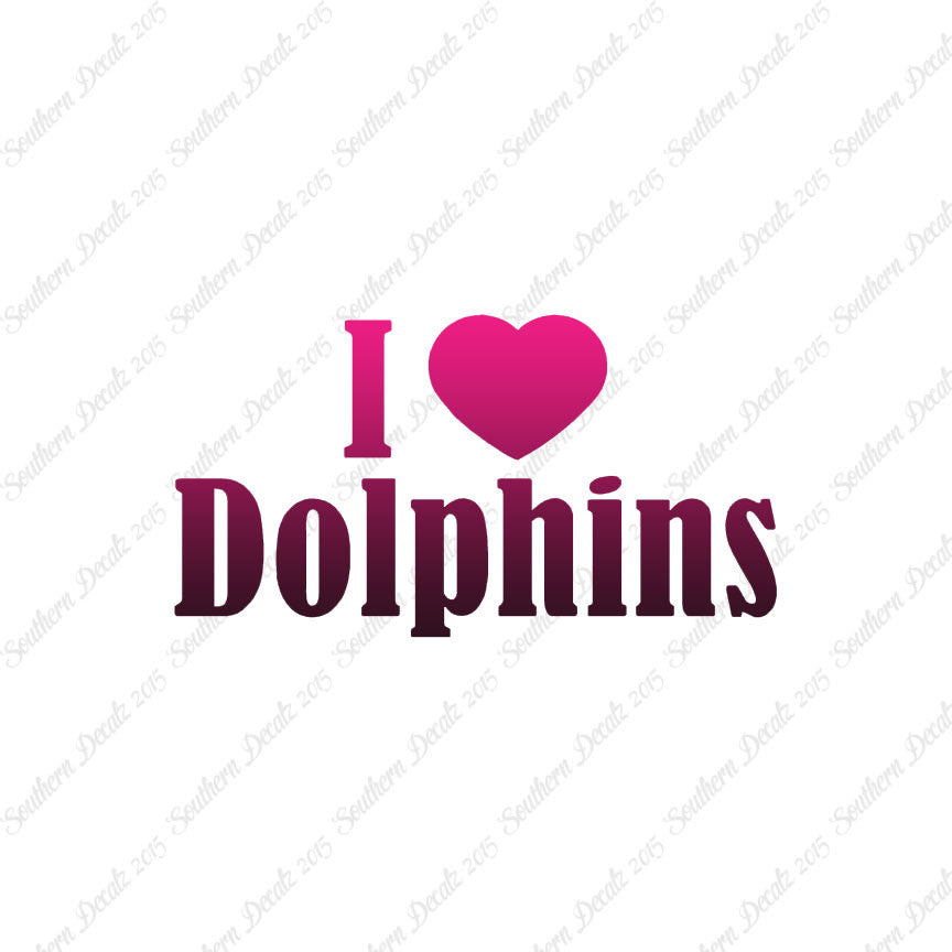 I Heart Love Dolphins