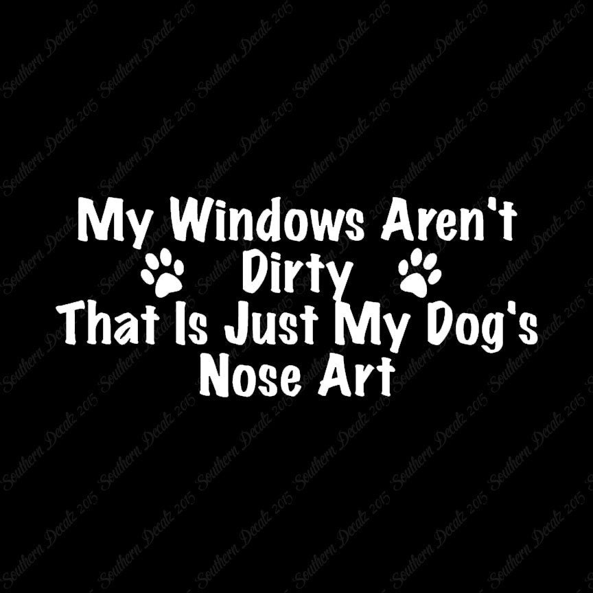 Windows Not Dirty Dog Nose Art