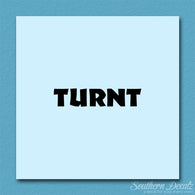Turnt