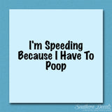 Speeding Because I Have To Poop