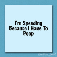 Speeding Because I Have To Poop