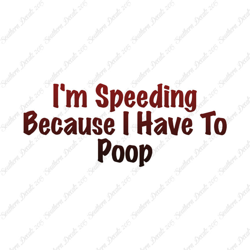 Speeding Because I Have To Poop