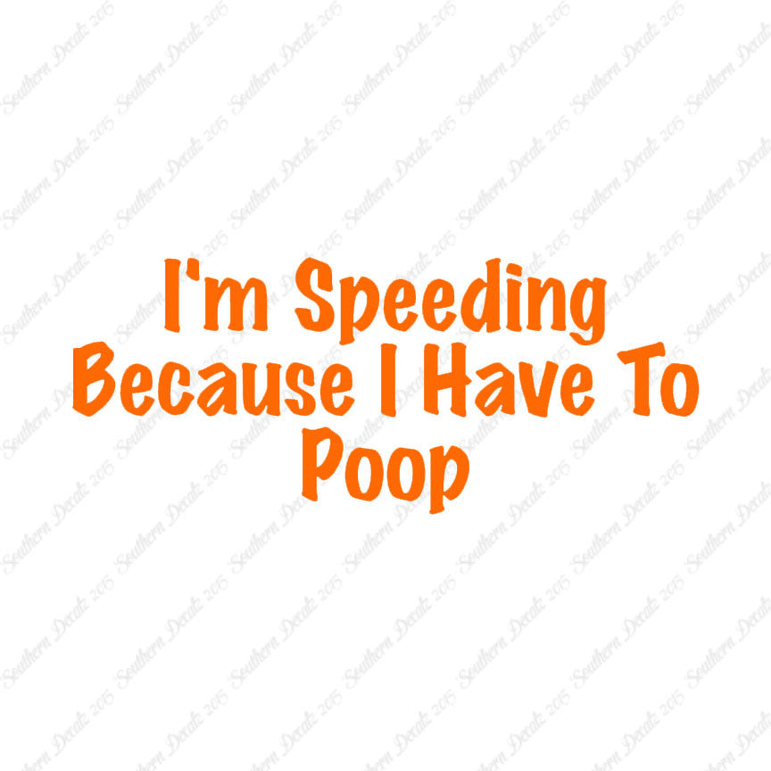 Speeding Because I Have To Poop