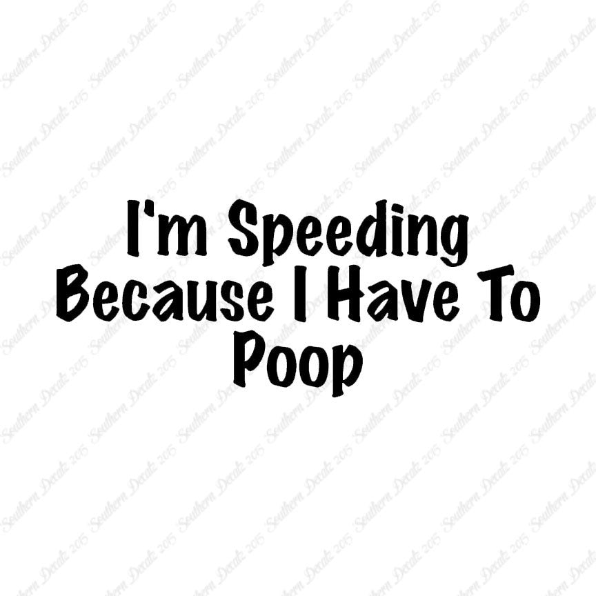 Speeding Because I Have To Poop