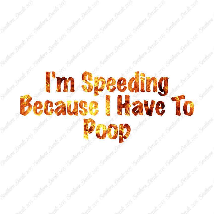 Speeding Because I Have To Poop