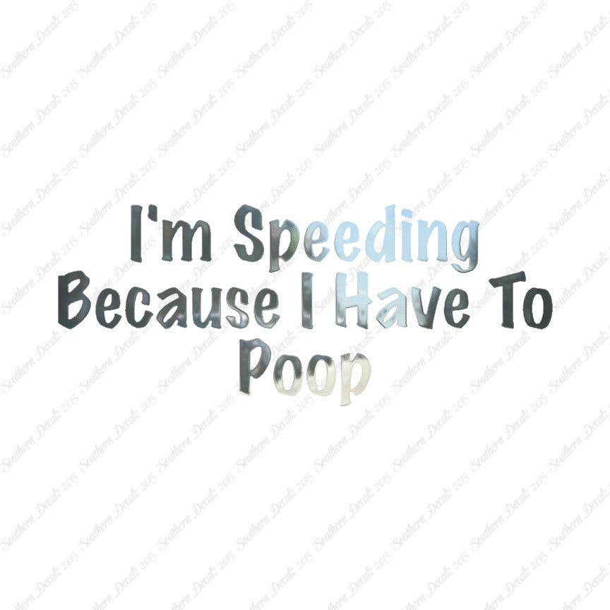 Speeding Because I Have To Poop