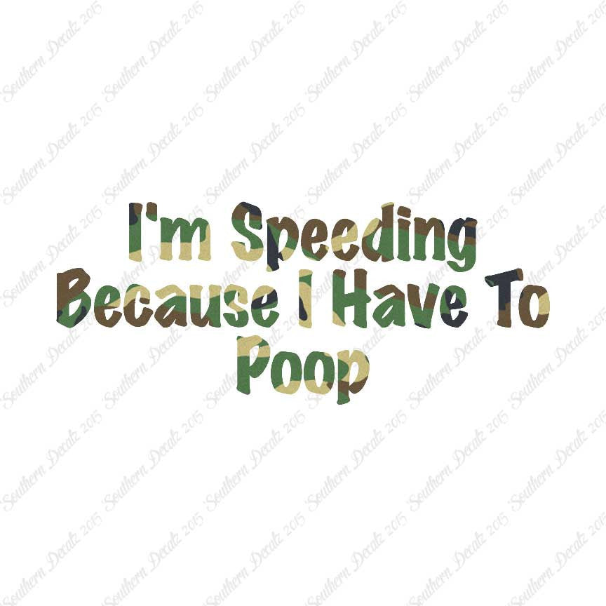 Speeding Because I Have To Poop